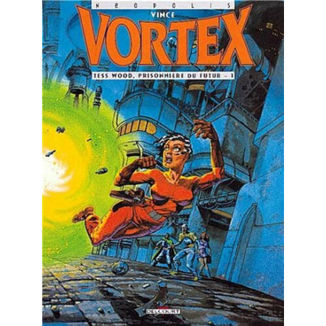 Vortex tome 1 : Tess Wood prisonnière du futur