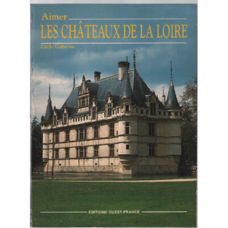 Aimer les châteaux de la loire