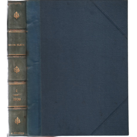 Revue bleue année 1909 tome 1 / revue politique et littéraire