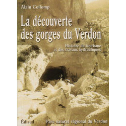 La découverte des gorges du Verdon. Histoire du tourisme et des...