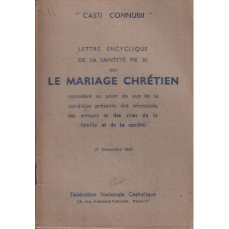 Lettre encyclique de sa sainteté Pie XI sur le mariage chretien...