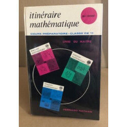 Itinéraire mathématique /Cours préparatoire / classe de 11°/ livre...