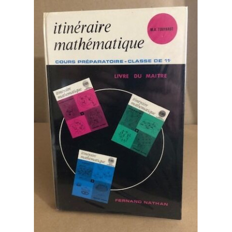 Itinéraire mathématique /Cours préparatoire / classe de 11°/ livre...