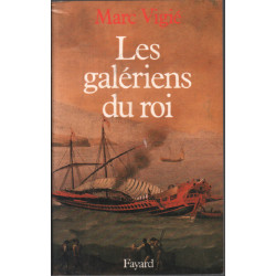 Les galériens du roi - 1661-1715