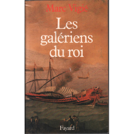 Les galériens du roi - 1661-1715