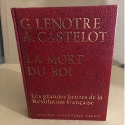 Les grandes heures de la révolution française / la mort du roi