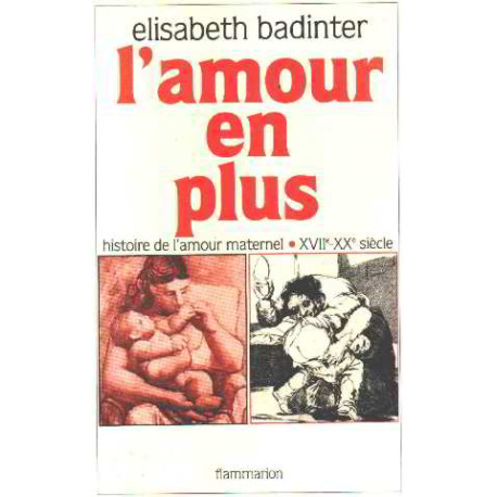 L'Amour En Plus. Histoire de l'Amour Maternel (xviième-xxème Siècle)