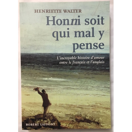 Honni soit qui mal y pense : L'incroyable histoire d'amour entre...