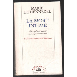 LA MORT INTIME. : Ceux qui vont mourir nous apprennent à vivre