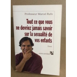 Tout ce que vous ne devriez jamais savoir sur la sexualité de vos...