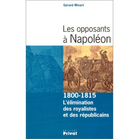 Les opposants à Napoléon 1800-1815 : L'élimination des royalistes...