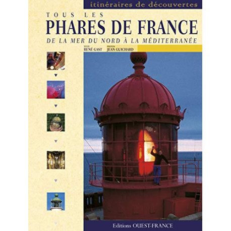 Tous les phares de France - De la Mer du Nord à la Méditerranée