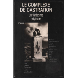 LE COMPLEXE DE CASTRATION. Un fantasme originaire