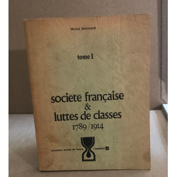 Société française et luttes de classes 1789/1914 / tome 1