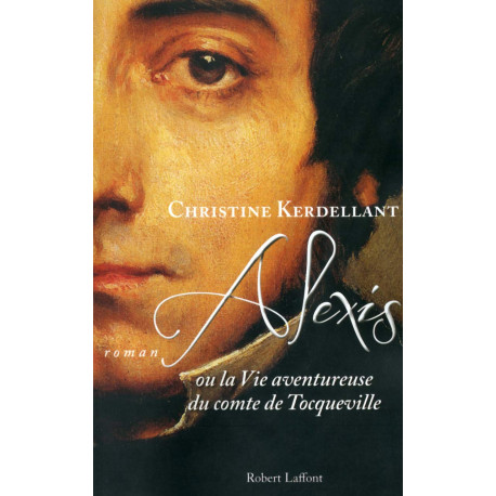 Alexis ou la vie aventureuse du comte de Tocqueville