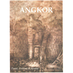 Angkor / passé présent et avenir