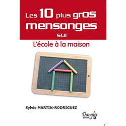 10 Plus Gros Mensonges Sur l'Ecole à la Maison