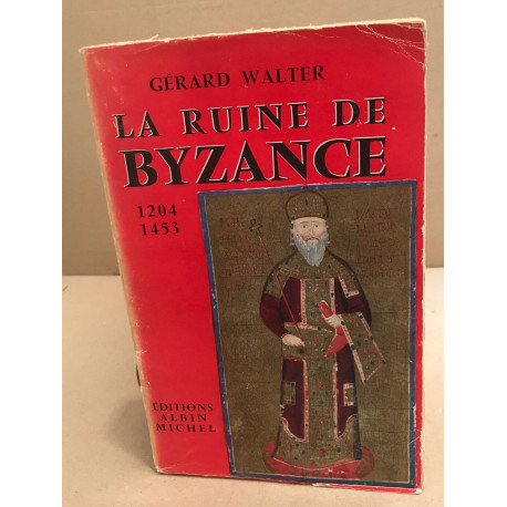 La Ruine de Byzance 1204-1453