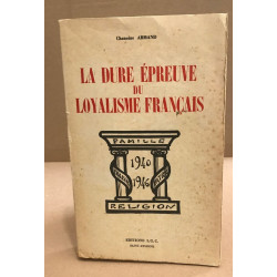 La dure épreuve du loyalisme français 1940-1946