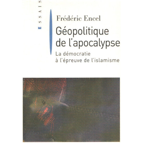 Geopolitique de l'apocalypse / la démocratie à l'épreuve de...