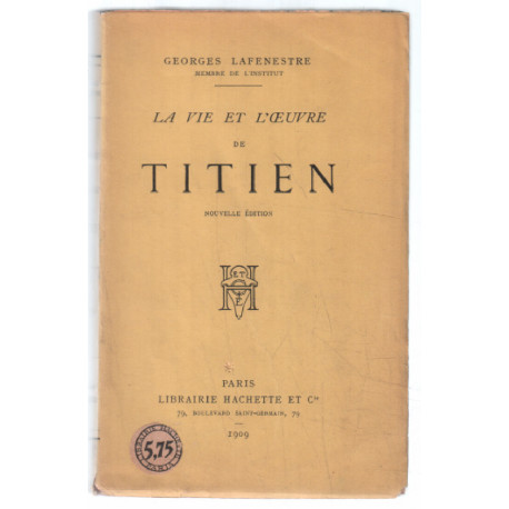 La vie et l'oeuvre de Titien (nouvelle édition 1909)