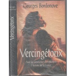 VERCINGETORIX avec lui commence véritablement l'histoire de la France