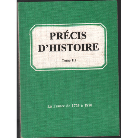 Précis d'Histoire - Tome 3 - la France de 1775 a 1870