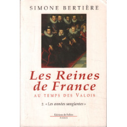 Les Reines de France au temps des Valois tome 2 : Les années...