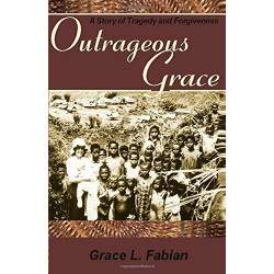 Outrageous Grace: A Story of Tragedy and Forgiveness