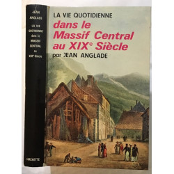 La vie quotidienne dans le massif central au XIXe siècle