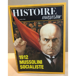 Histoire magazine n ° 23 / 1912 mussolini socialiste