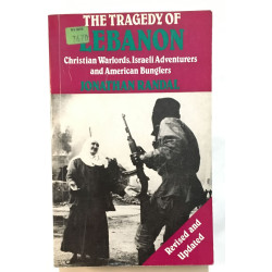 The Tragedy of Lebanon: Christian Warlords Israeli Adventurers and...