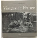 Visages de France. Vie quotidienne et coutumes d'autrefois