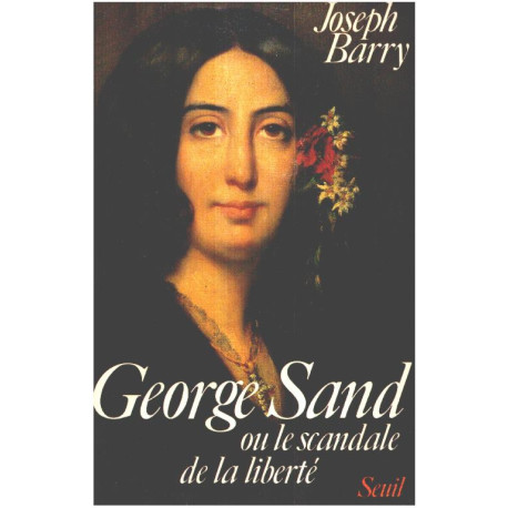 George Sand ou le Scandale de la liberté