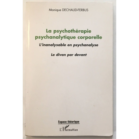 La psychothérapie psychanalytique corporelle: L'inanalysable en...