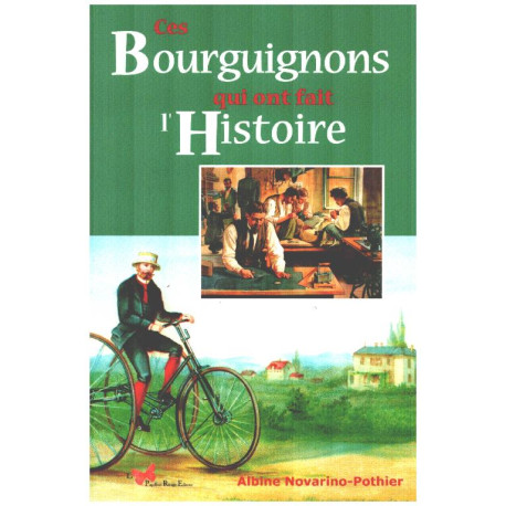 CES BOURGUIGNONS QUI ONT FAIT L'HISTOIRE