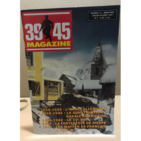 39-45 magazine n° 15 / 1919-1939 : l'armée allemande / 1939-1945 :...