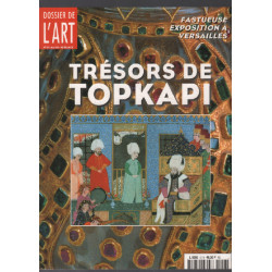 Trésors de topkapi ( expostion à versailles ) / dossier de l'art...