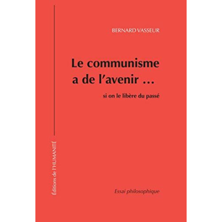 Le Communisme a de l'Avenir Si on le Libere du Passe