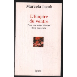 L'Empire du ventre: Pour une autre histoire de la maternité