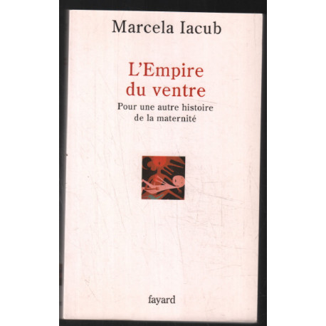 L'Empire du ventre: Pour une autre histoire de la maternité