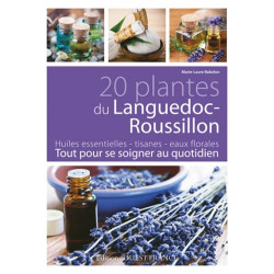 20 plantes du Languedoc-Roussillon : Tout pour se soigner au quotidien