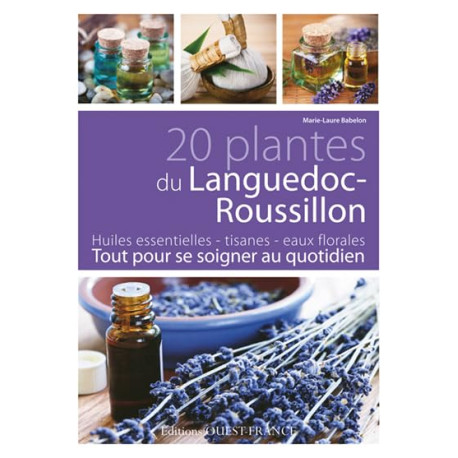 20 plantes du Languedoc-Roussillon : Tout pour se soigner au quotidien