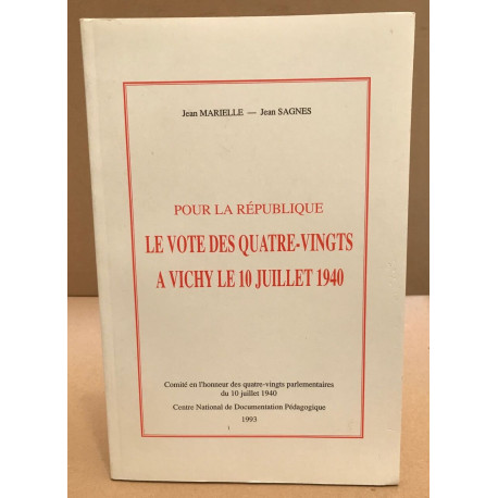 Pour la République Le vote des quatre-vingts à Vichy le 10 juillet...