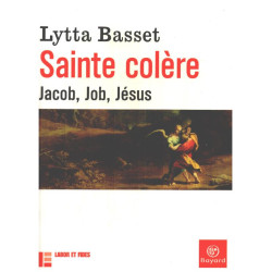 Sainte colère : Jacob Job Jésus