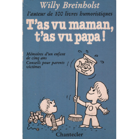 T'as vu maman t'as vu papa ! : Mémoires d'un enfant de cinq ans...