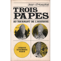 Trois papes au tournant de l'histoire / Pie XII-Jean XXIII- Paul VI