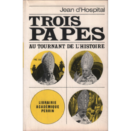 Trois papes au tournant de l'histoire / Pie XII-Jean XXIII- Paul VI