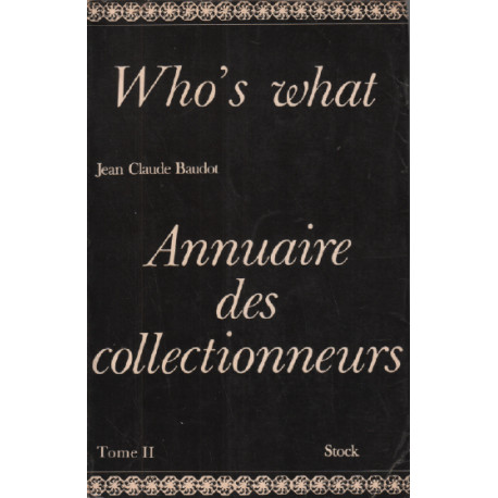 Who's what / annuaire des collectionneurs / tome 2