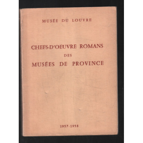 Chefs-d'oeuvres romans des musées de Province (exposition 1958...